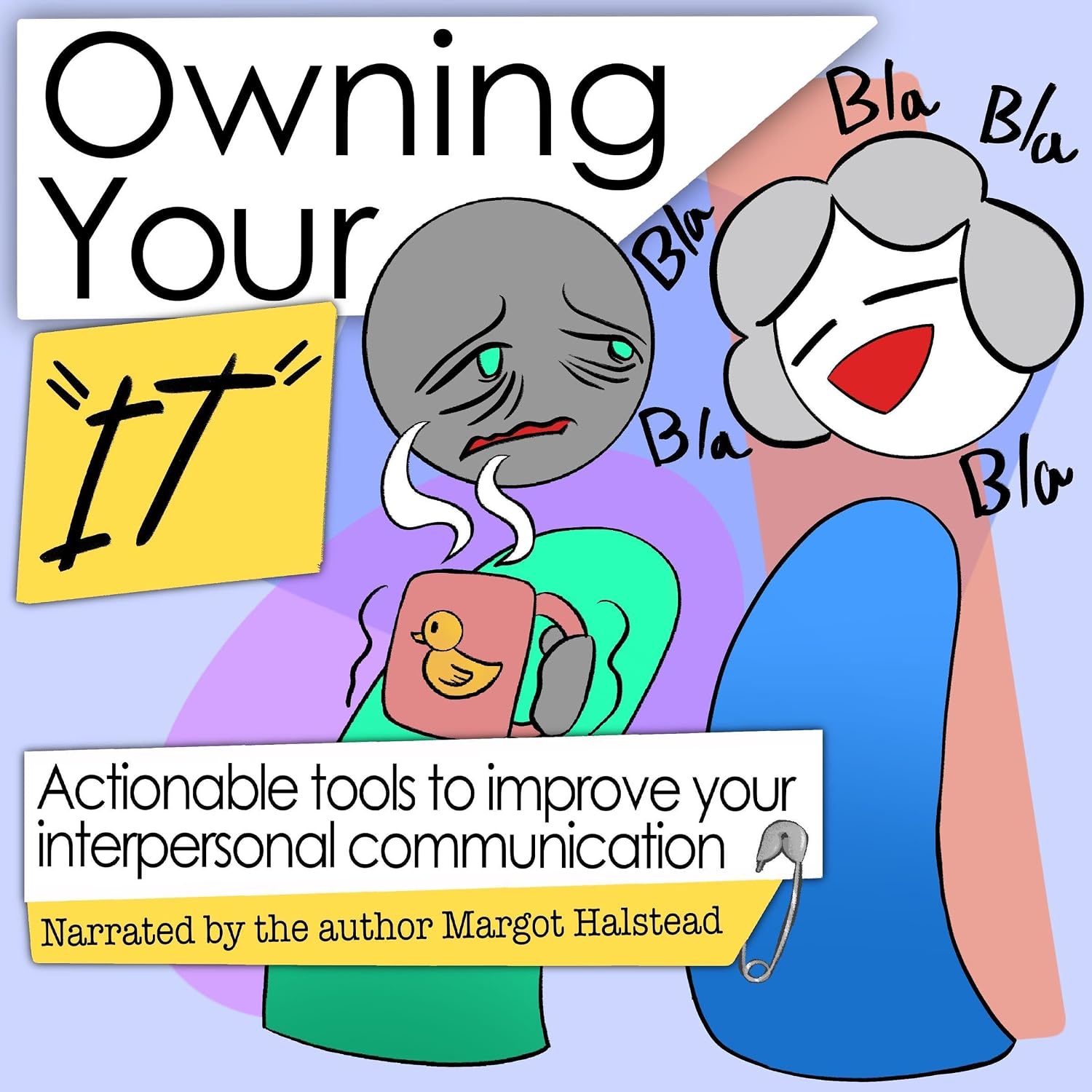 Owning Your It: Actionable Tools to Improve Your Interpersonal Communication baixar livro de graça