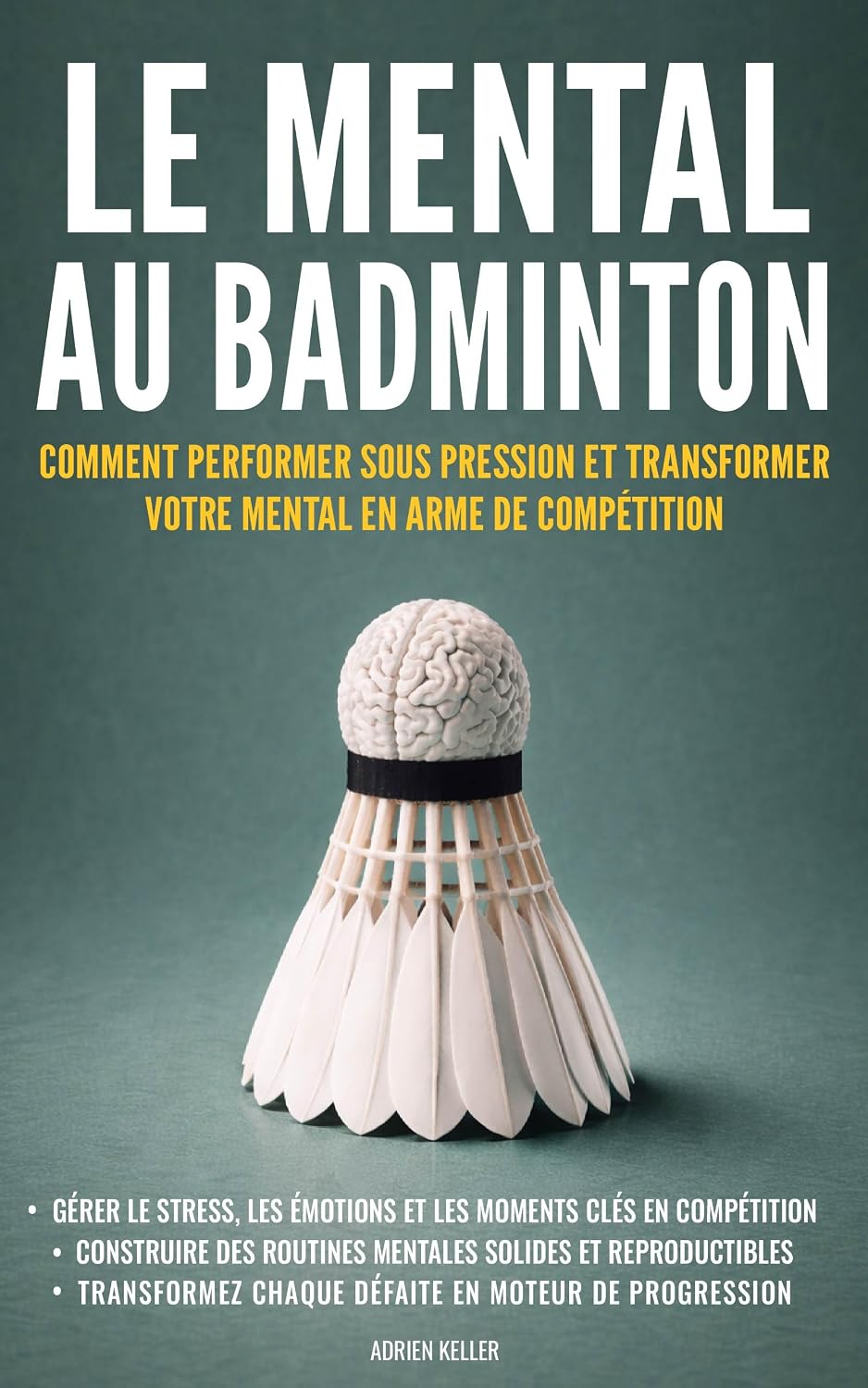 capítulo por capítulo baixar Le mental au badminton: Comment performer sous pression et transformer votre mental en arme de compétition (French Edition)