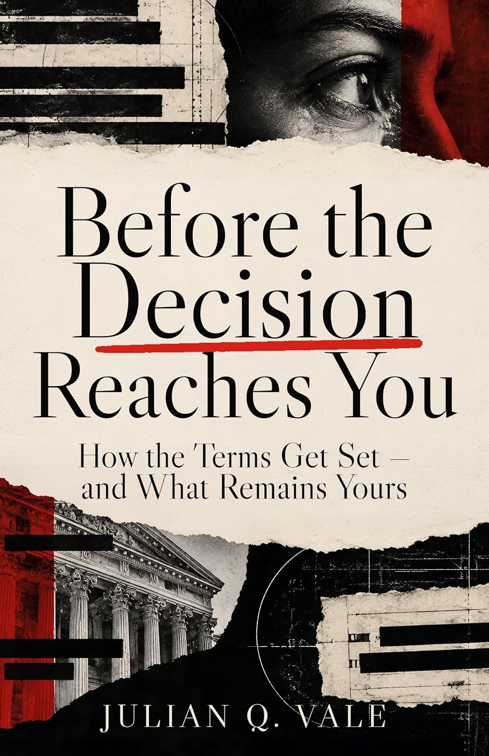 Before the Decision Reaches You: How the Terms Get Set — and What Remains Yours (English Edition) baixar livro de graça