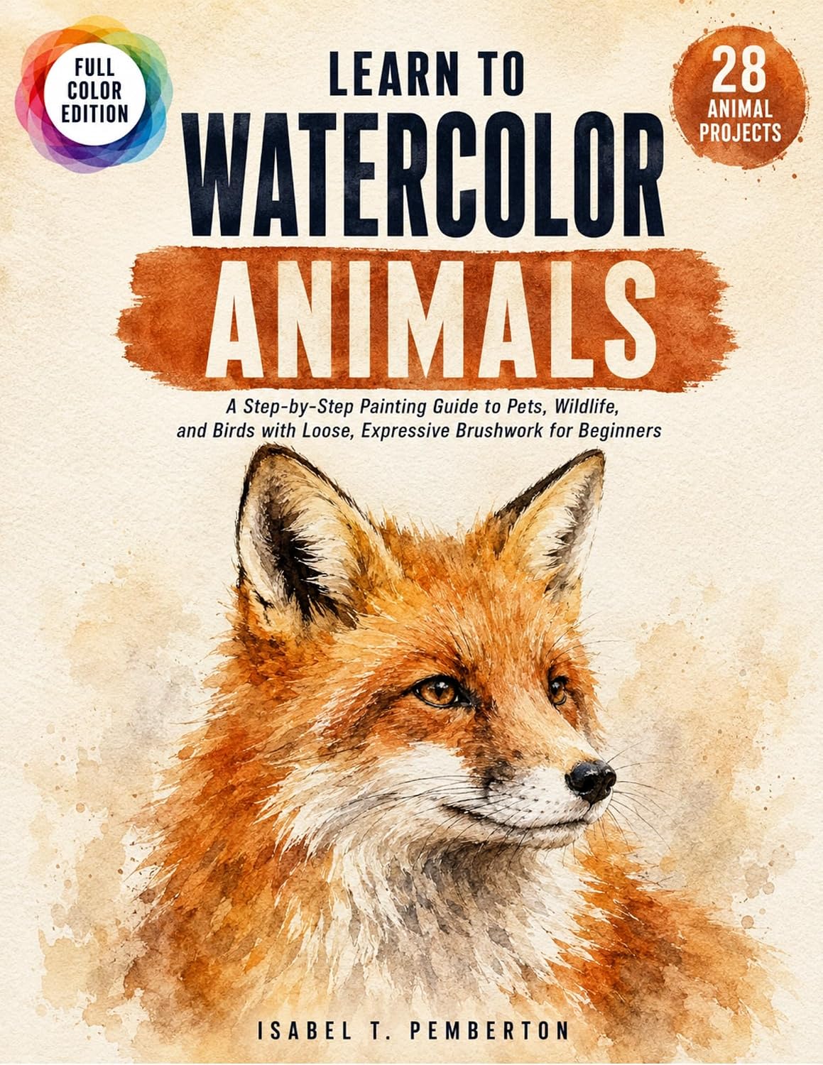 ler totalmente Learn To Watercolor Animals: A Step-By-Step Painting Guide To Pets, Wildlife, And Birds With Loose, Expressive Brushwork for Beginners (English Edition)