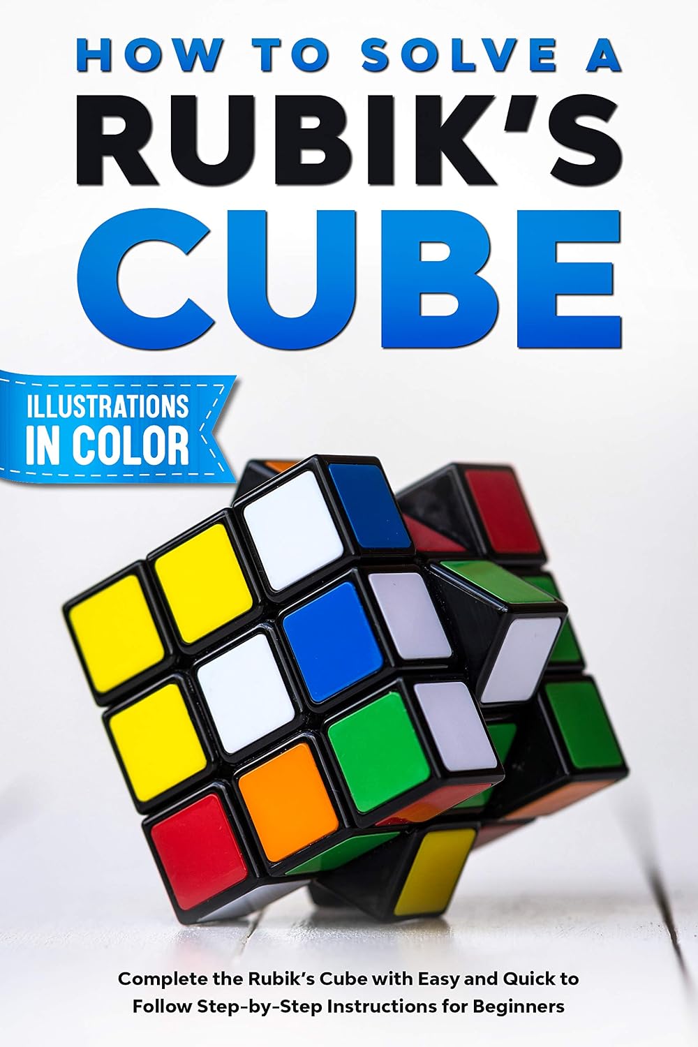 How To Solve A Rubik's Cube: Complete the Rubik’s Cube with Easy and Quick to Follow Step-by-Step Instructions for Beginners (English Edition) baixar livro de graça