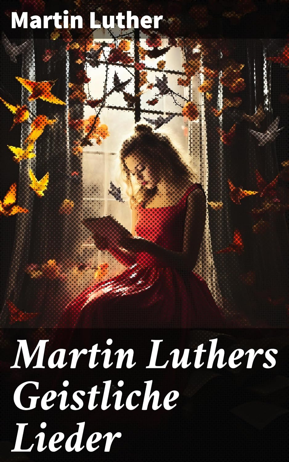 Martin Luthers Geistliche Lieder: Gedichte (German Edition)