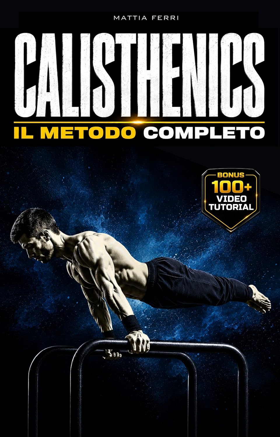 ler totalmente CALISTHENICS - Il Metodo Completo: forza reale, progressioni, controllo totale | Dalle basi alle Skill avanzate. Con 100+ esercizi e video tutorial (Italian Edition)