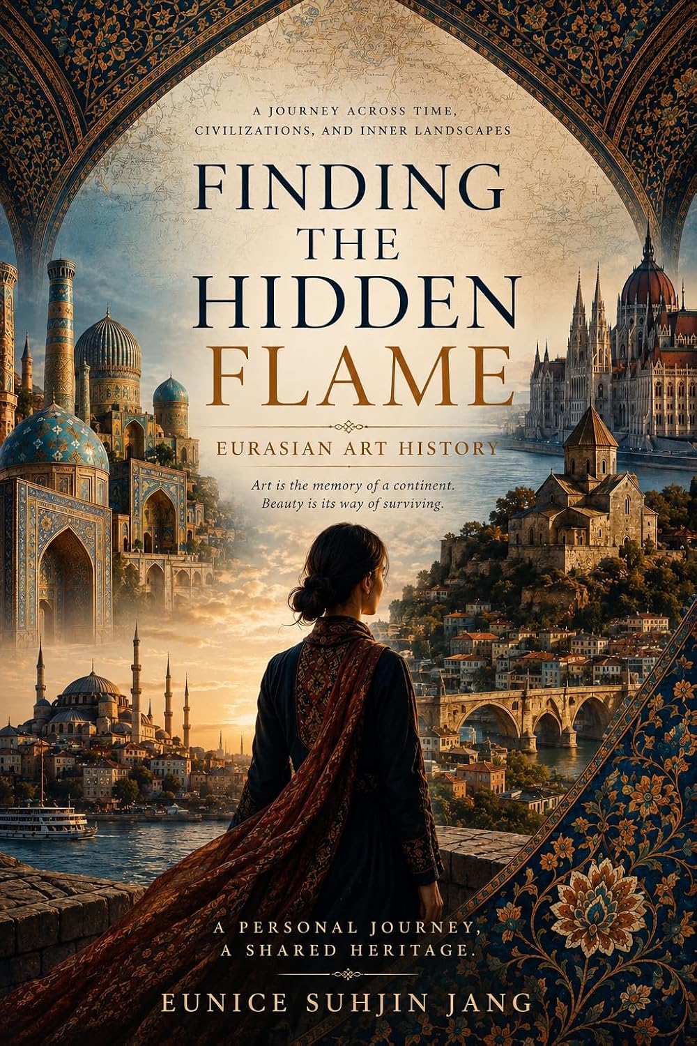 ler totalmente Finding the Hidden Flame: Eurasian Art History: A Journey Through Memory, Identity, and the Forgotten Centers of Art (English Edition)