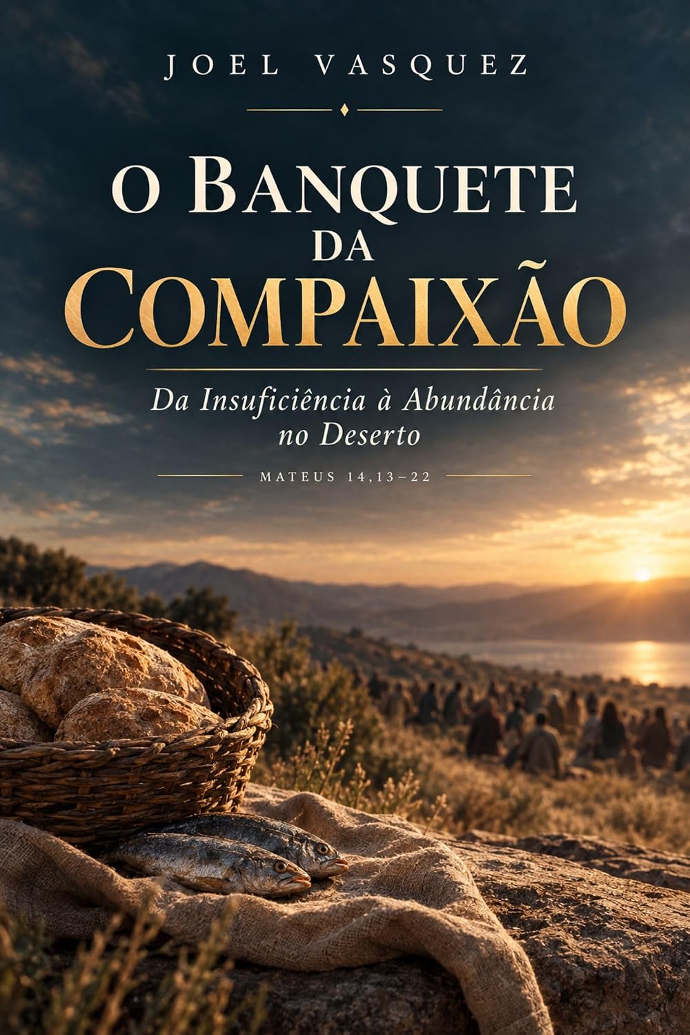 O Banquete da Compaixão: Da Insuficiência à Abundância no Deserto baixar o livro de graça