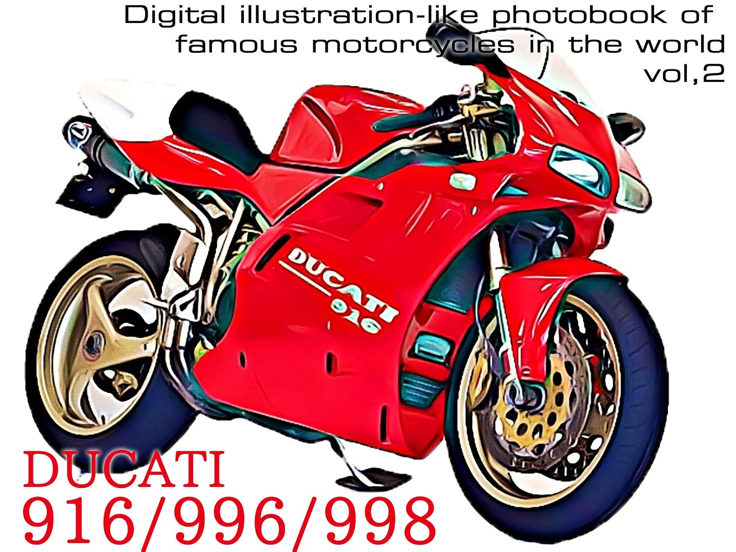 DUCATI 916 996 998 - Digital illustration-like photobook of famous motorcycles in the world vol,2 (English Edition) baixar o livro de graça