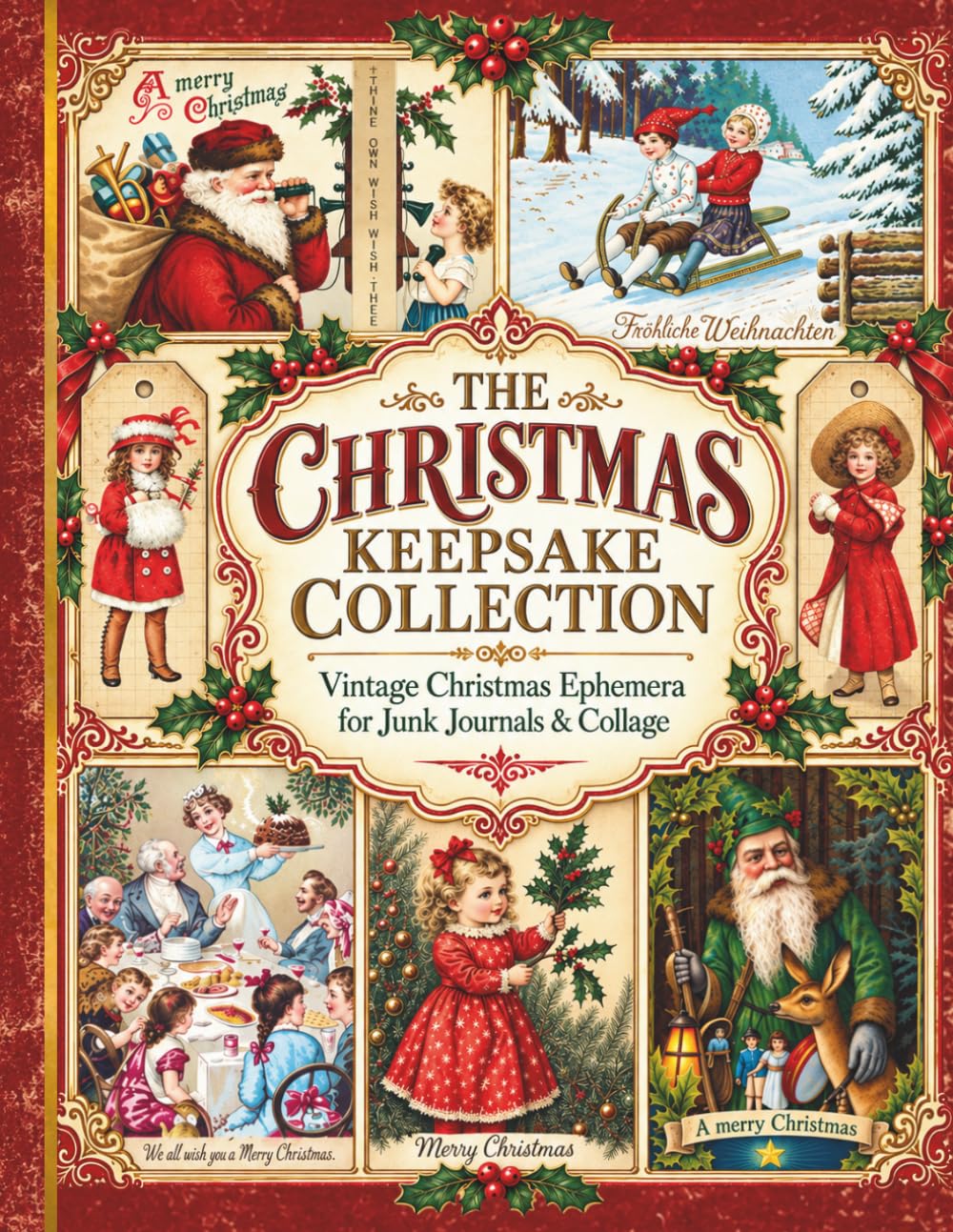 The Christmas Keepsake Collection: Vintage Christmas Ephemera, Postcards, Tags, Labels & Festive Cutouts for Junk Journals, Scrapbooking and Collage baixar o livro de graça