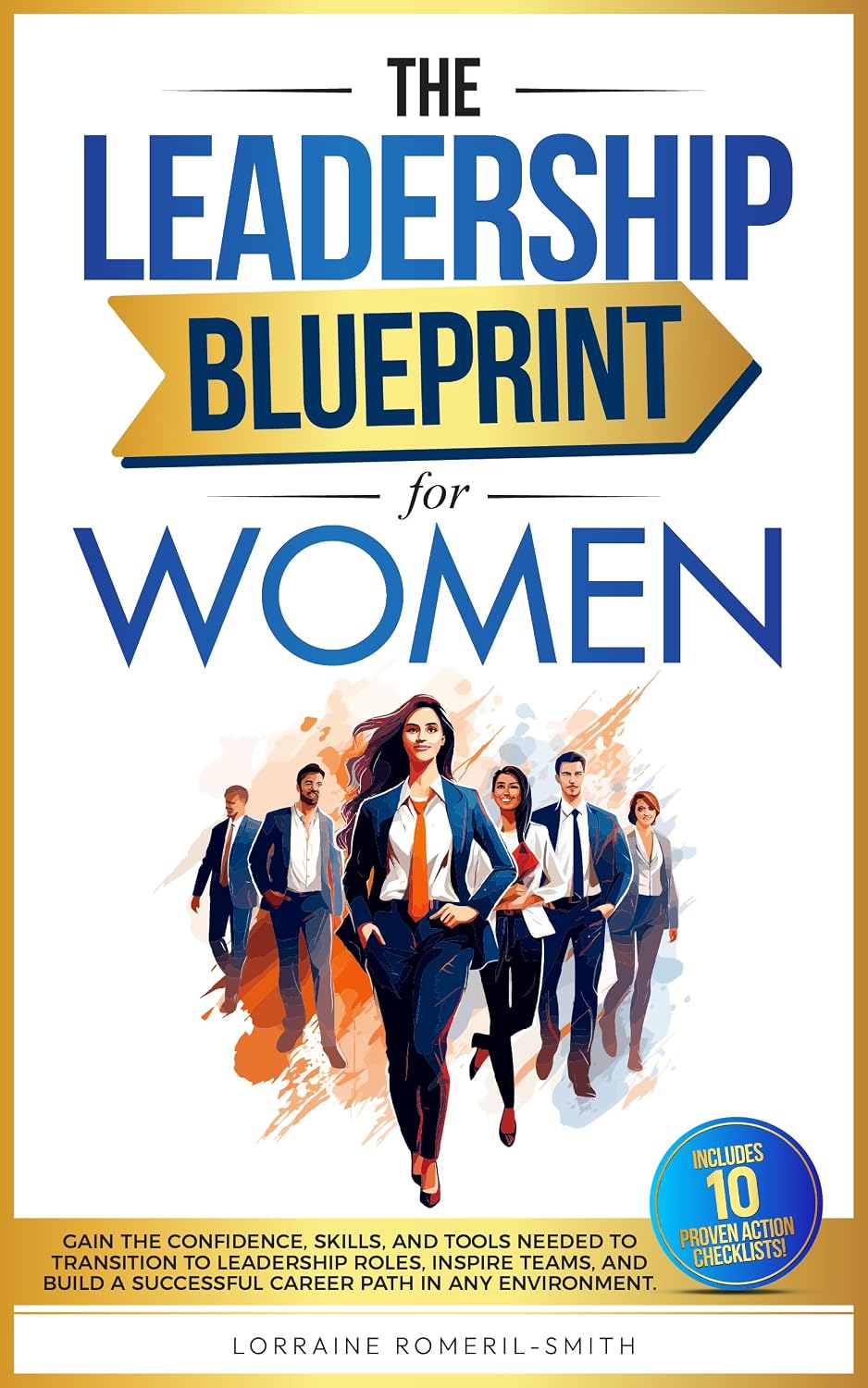 ler totalmente THE LEADERSHIP BLUEPRINT FOR WOMEN: GAIN THE CONFIDENCE, SKILLS, AND TOOLS NEEDED TO TRANSITION TO LEADERSHIP ROLES, INSPIRE TEAMS, AND BUILD A SUCCESSFUL... PATH IN ANY ENVIRONMENT (English Edition)