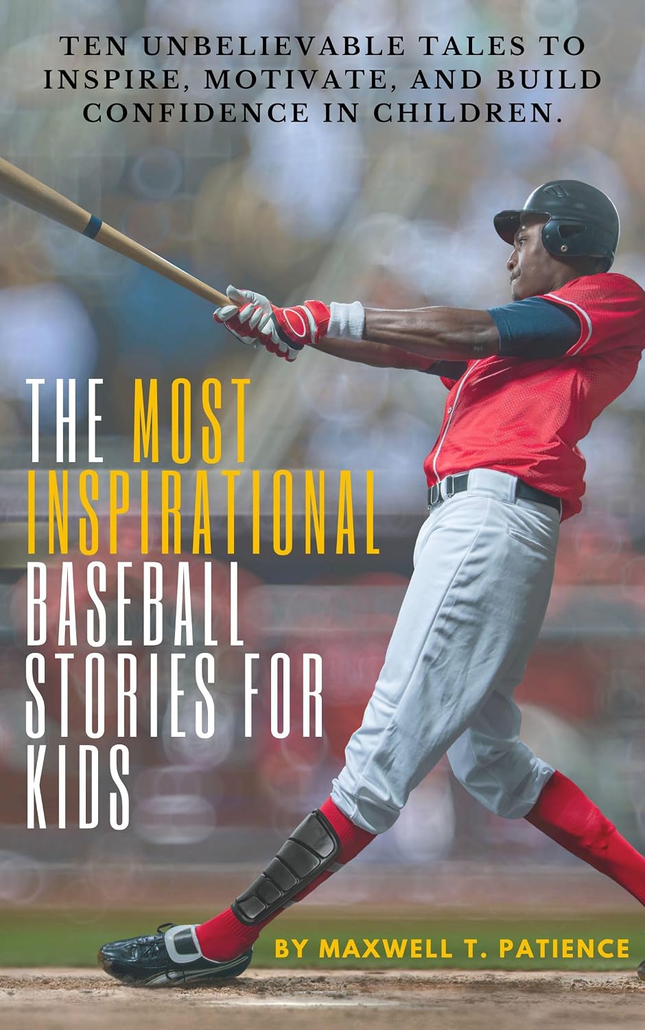 ler totalmente The Most Inspirational Baseball Stories for Kids: 10 Unbelievable Tales to Inspire, Motivate, and Build Confidence in Children (English Edition)