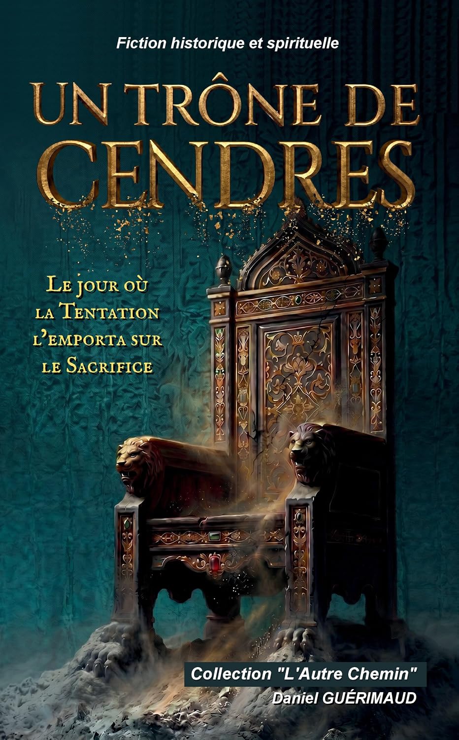 ler totalmente Un Trône de Cendres: Le jour où la Tentation l'emporta sur le Sacrifice (L'Autre Chemin t. 1) (French Edition)