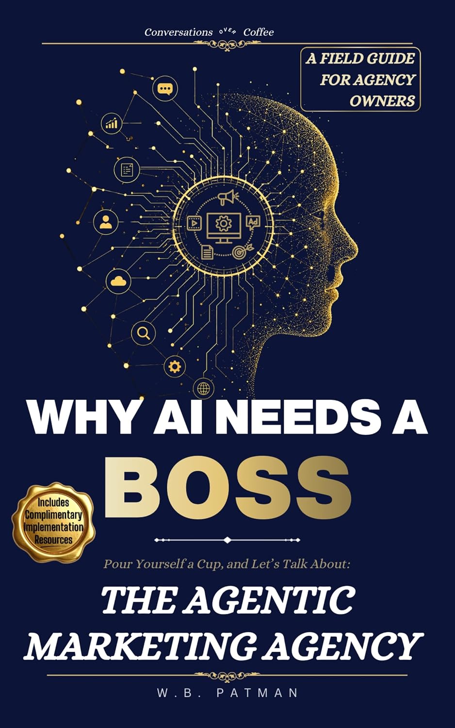 ler totalmente Conversations Over Coffee: Why AI Needs a BOSS: Pour yourself a cup, and let’s talk about: The Agentic Marketing Agency (English Edition)