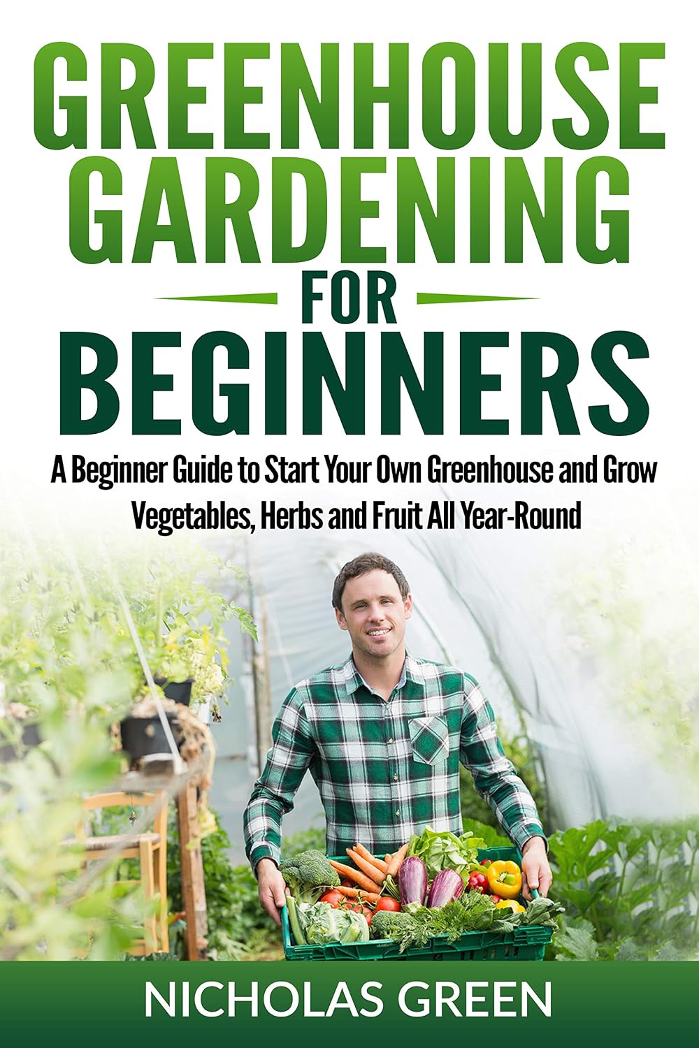 ler totalmente Greenhouse Gardening For Beginners: A Beginners Guide to Start Your Own Greenhouse and Grow Vegetables, Herbs and Fruit All Year-Round (Greenhouse Plans,... Hydroponics DIY) (English Edition)