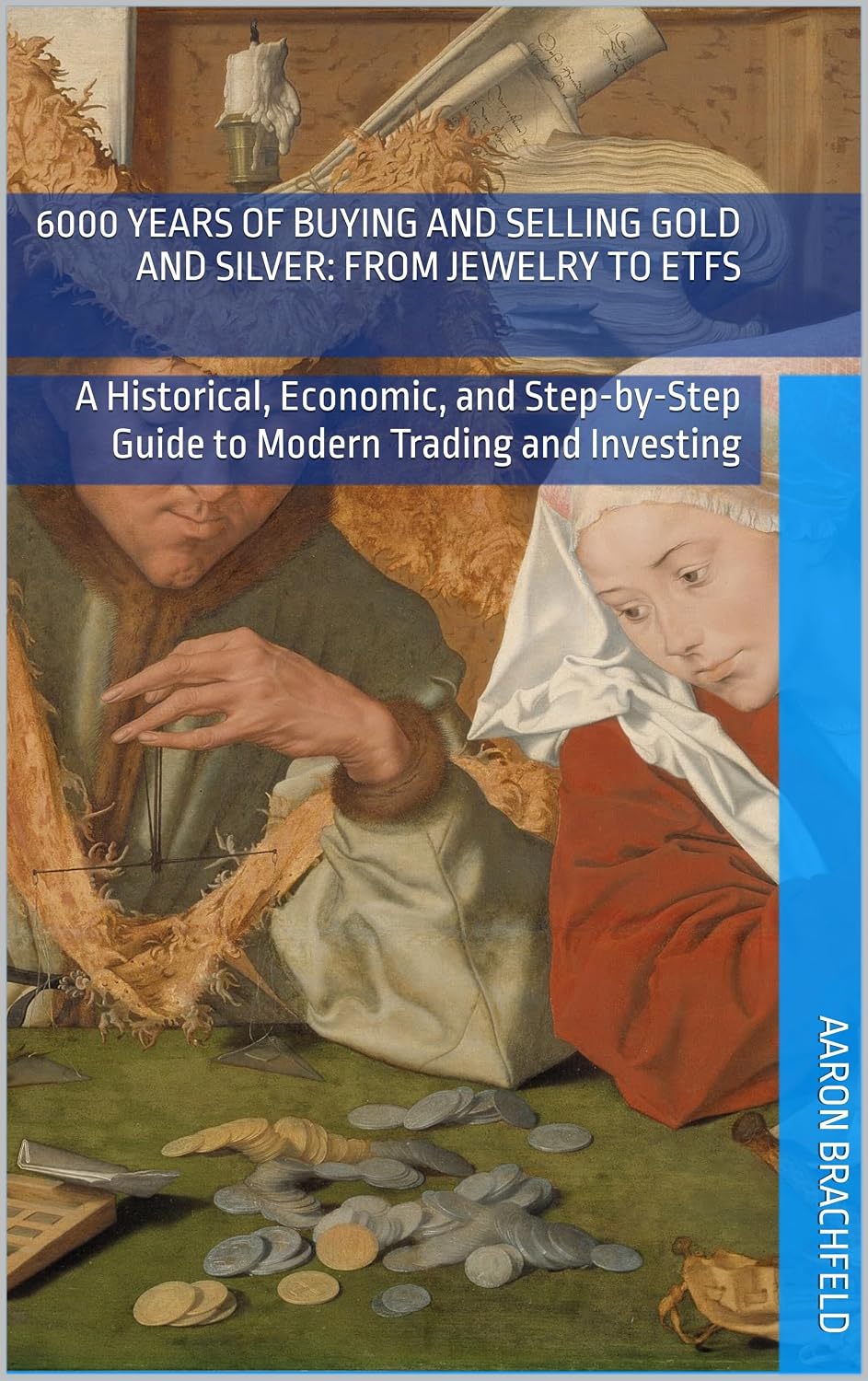 6000 Years of Buying and Selling Gold and Silver: from Jewelry to ETFs: A Historical, Economic, and Step-by-Step Guide to Modern Trading and Investing (Business and Economics) (English Edition) baixar livro de graça