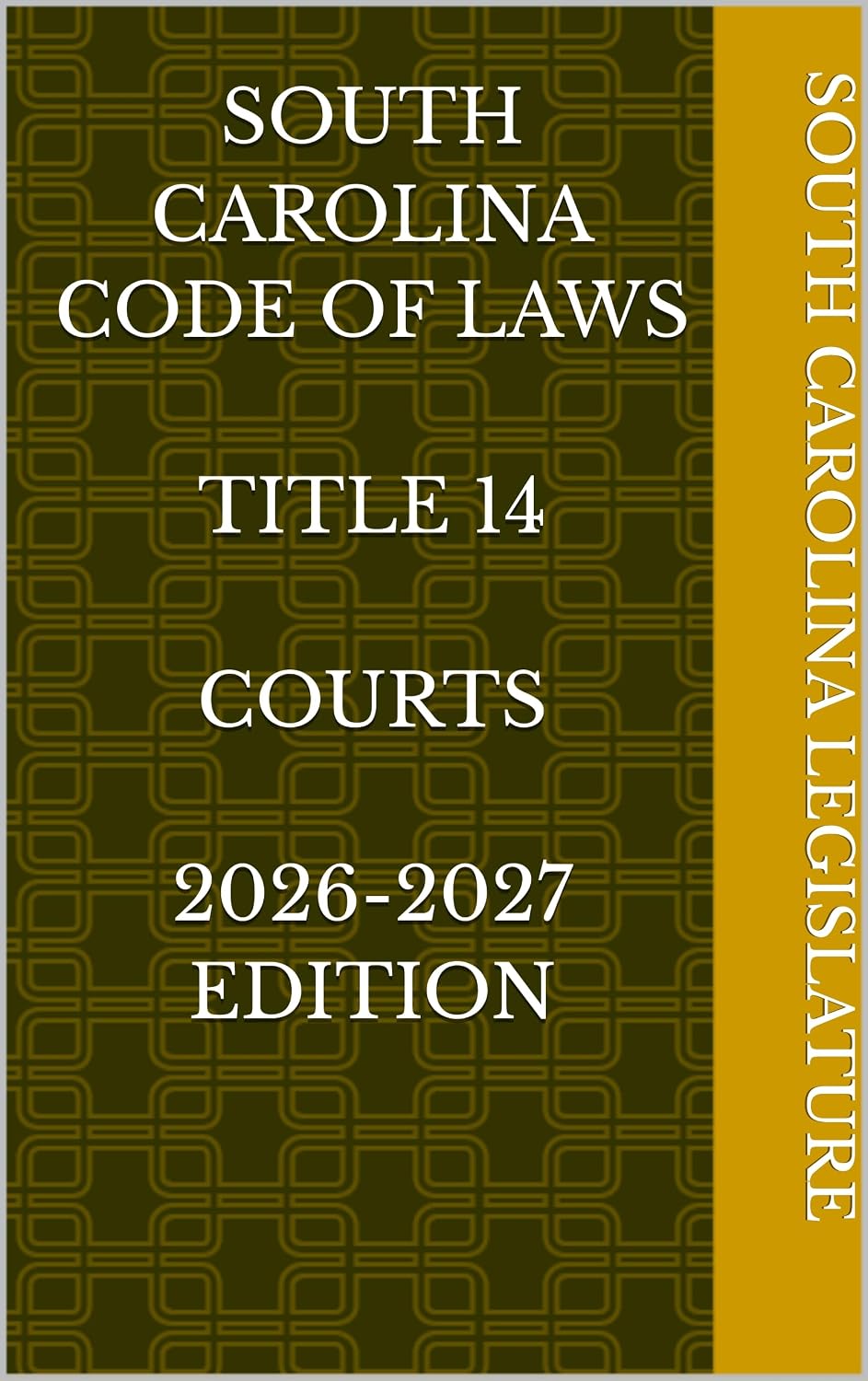 SOUTH CAROLINA CODE OF LAWS TITLE 14 COURTS 2026-2027 EDITION (English Edition)