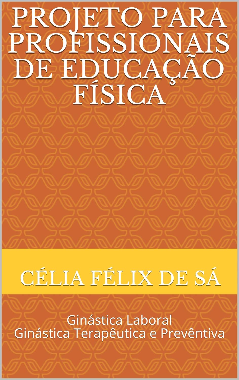 Projeto para Profissionais de Educação Física: Ginástica Laboral Ginástica Terapêutica e Prevêntiva baixar o livro de graça