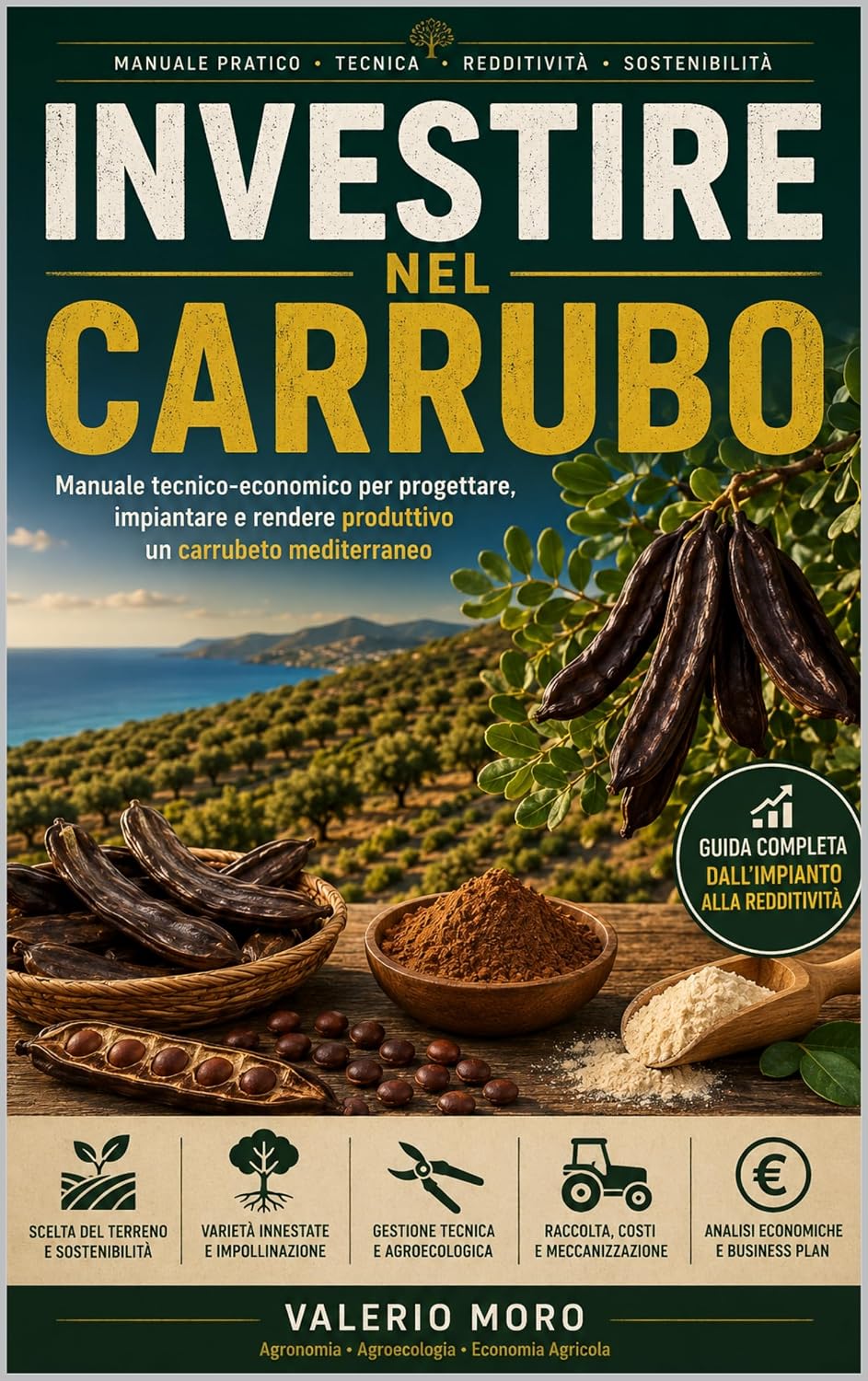 INVESTIRE NEL CARRUBO: Manuale tecnico-economico per progettare, impiantare e rendere produttivo un carrubeto mediterraneo (Agroecologia Vol. 5) (Italian Edition) baixar livro de graça