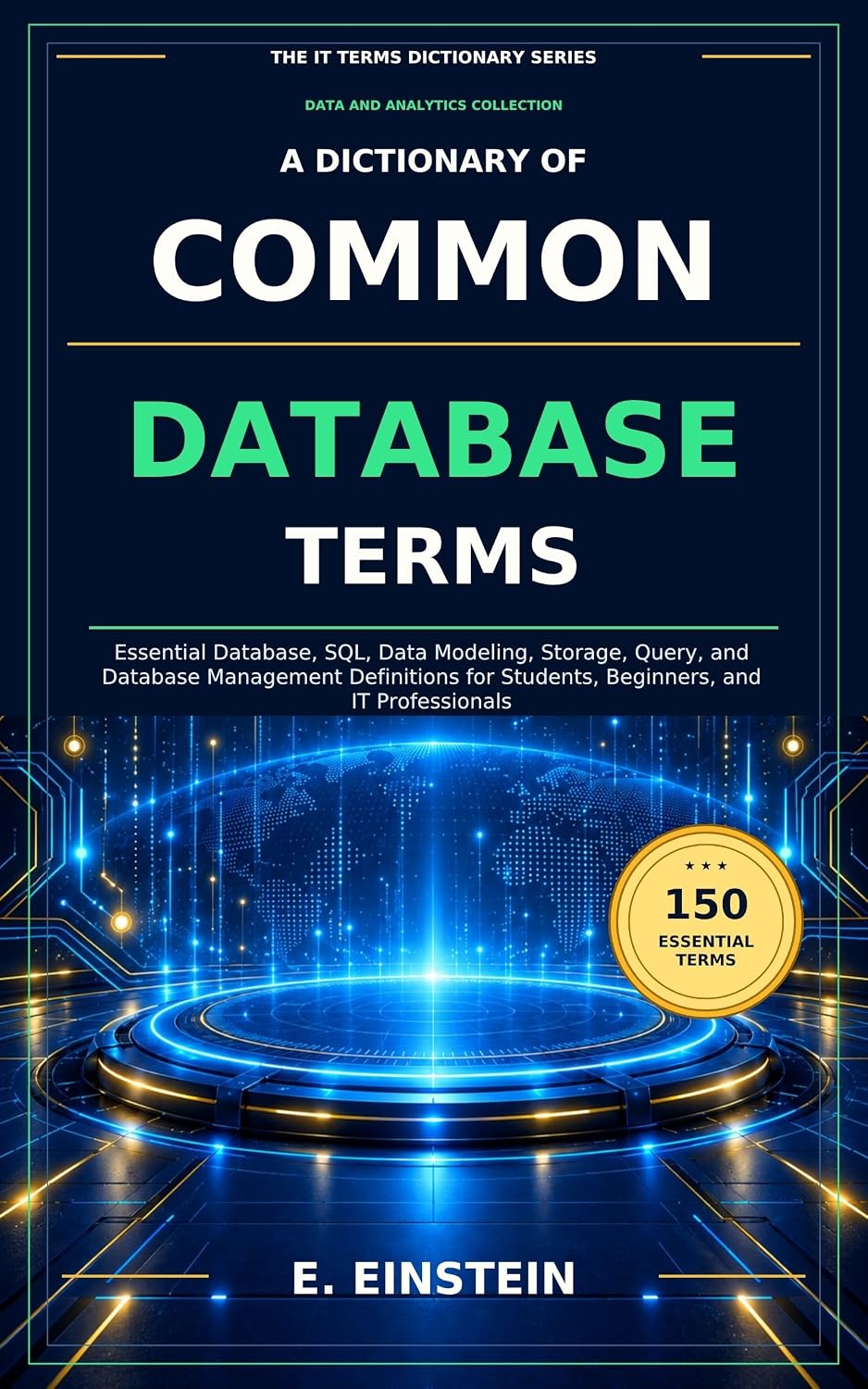 ler totalmente A Dictionary of Common Database Terms: Essential Database, SQL, Data Modeling, Storage, Query, and Database Management Definitions for Students, Beginners,... Dictionary Series Book 31) (English Edition)