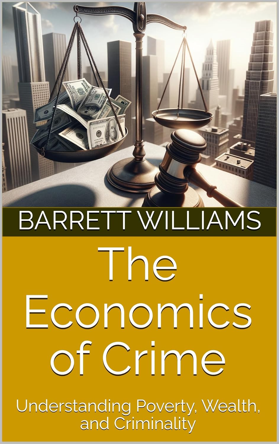 capítulo por capítulo baixar The Economics of Crime: Understanding Poverty, Wealth, and Criminality (Crime Unraveled: The Intricacies of Criminology Book 4) (English Edition)