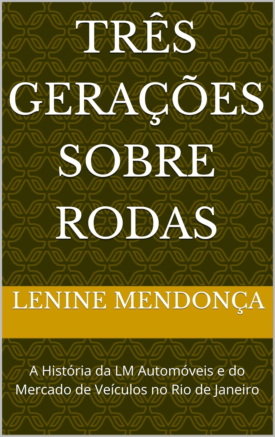 Três Gerações sobre Rodas: A História da LM Automóveis e do Mercado de Veículos no Rio de Janeiro baixar o livro de graça