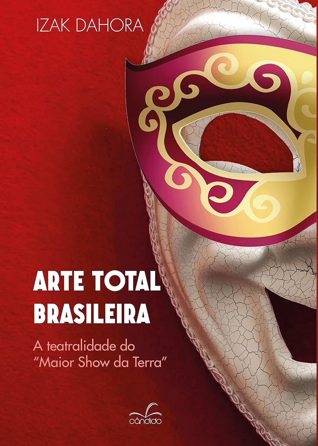 Arte Total Brasilera: a Teatralidade do Maior Show da Terra baixar o livro de graça