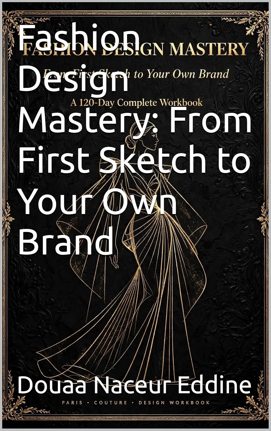 ler totalmente Fashion Design Mastery: From First Sketch to Your Own Brand (English Edition)