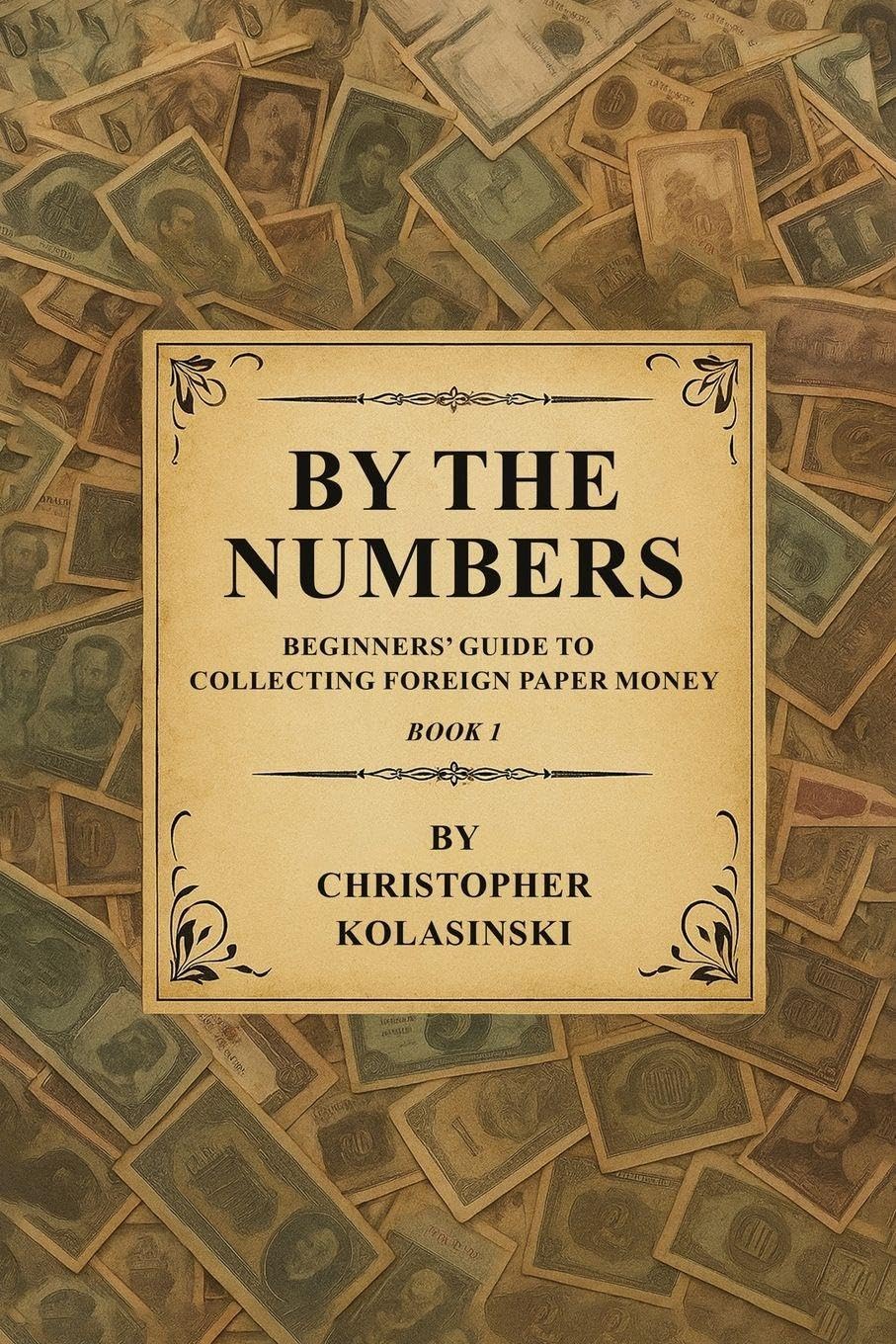ler totalmente By the Numbers: Beginners' Guide To Collecting Foreign Paper Money Book 1