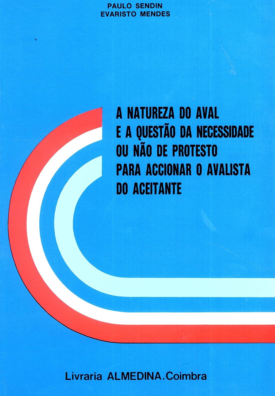 ler totalmente A Natureza do Aval e a Questão de Necessidade ou Não do Protesto Para Accionar o Avalista do Aceitante