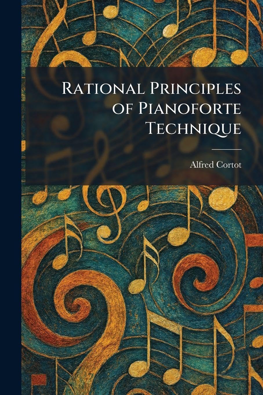 Rational Principles of Pianoforte Technique