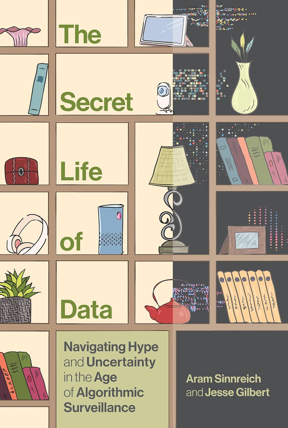 The Secret Life of Data: Navigating Hype and Uncertainty in the Age of Algorithmic Surveillance (The Information Society Series) (English Edition) baixar o livro de graça