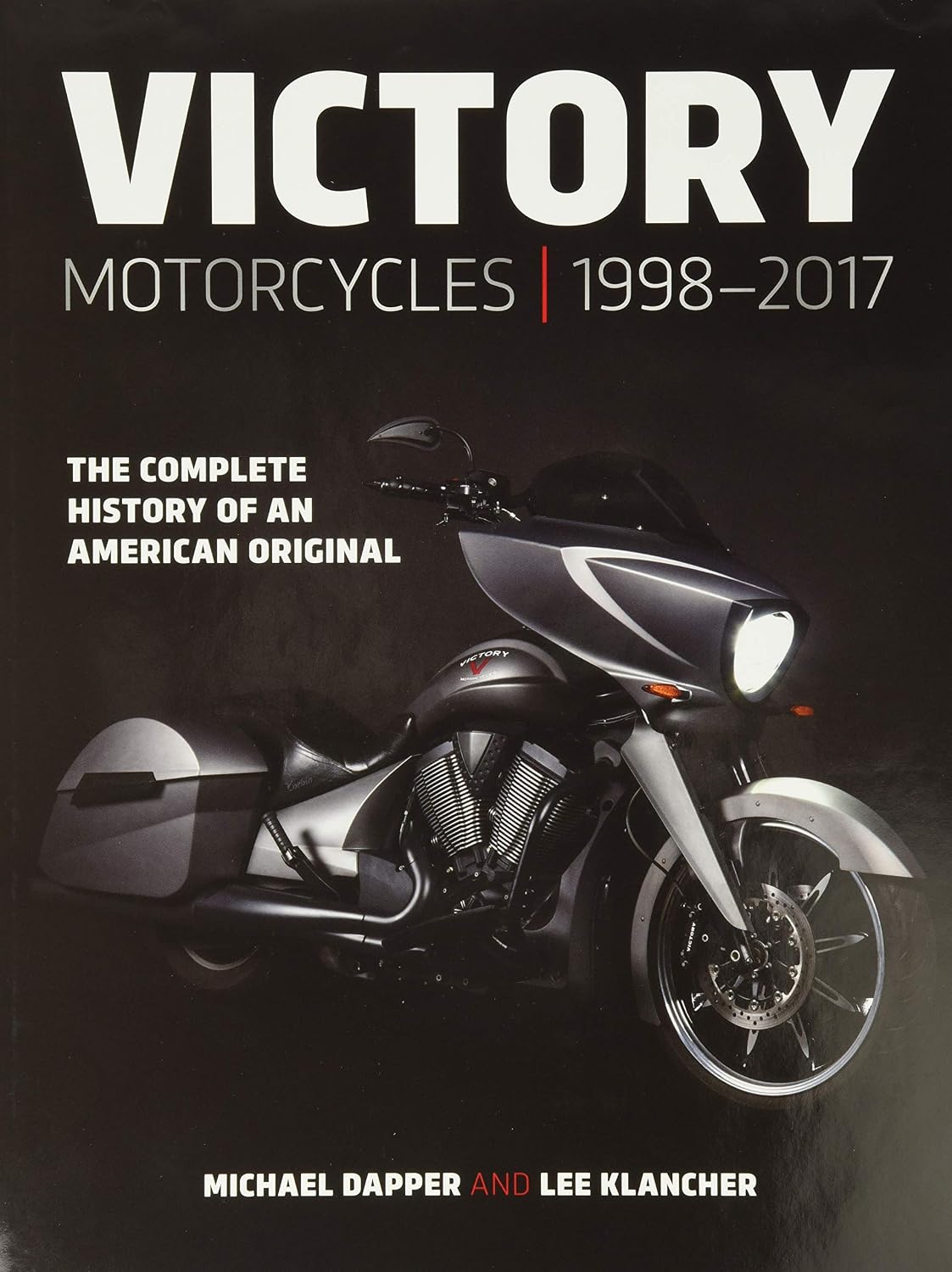 Victory Motorcycles 1998-2017: The Complete History of an American Original