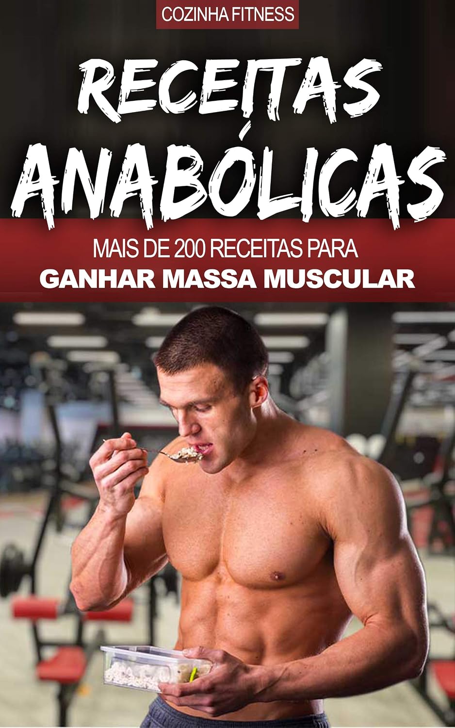 capítulo por capítulo baixar Musculação e Nutrição: Receitas Anabólicas, Mais de 200 Receitas Para Construir Músculos, Ficar Maior, Mais Forte, Rasgado e Saudável