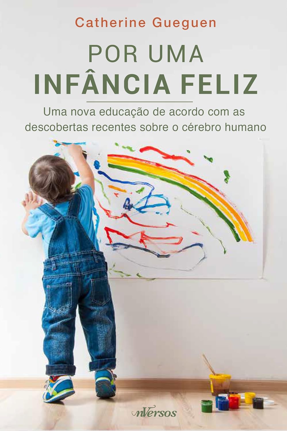 Por uma infância feliz: Uma nova educação de acordo com as descobertas recentes sobre o cérebro humano baixar o livro de graça