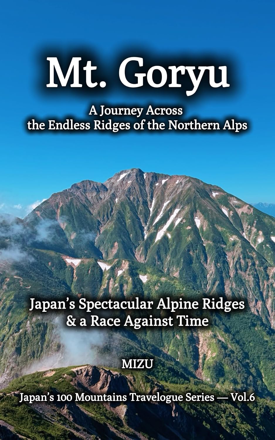 ler totalmente Mt. Goryu: A Journey Across the Endless Ridges of the Northern Alps: Japan’s Spectacular Alpine Ridges & a Race Against Time (Japan’s 100 Mountains Travelogue Series Book 6) (English Edition)
