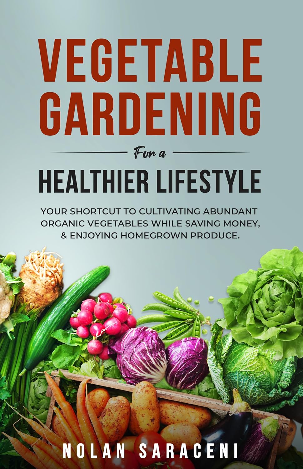 ler totalmente Vegetable Gardening for a Healthier Lifestyle: Your Shortcut to Cultivating Abundant Organic Vegetables While Saving Money and Enjoying Homegrown Produce (English Edition)