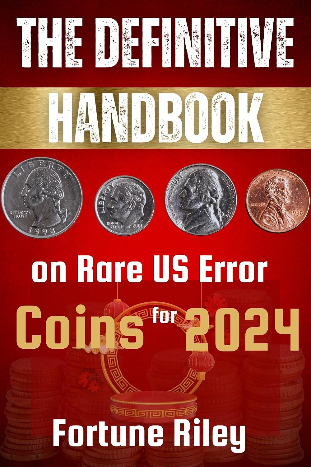 The Definitive Handbook on Rare US Error Coins for 2024 (Coin Mastery Essentials) (English Edition) baixar livro de graça