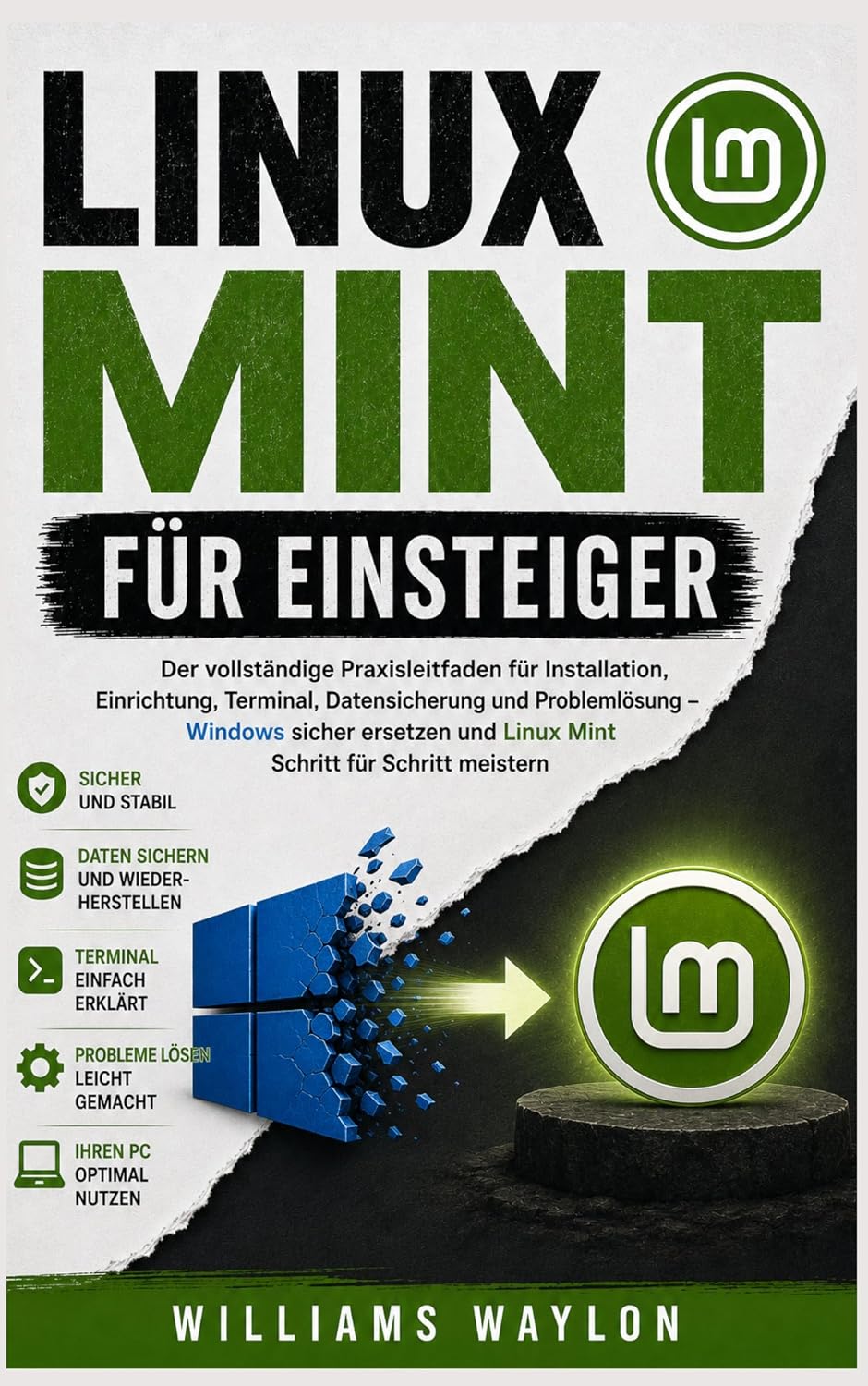 LINUX MINT FÜR EINSTEIGER: Der sichere Praxisleitfaden für Installation, Einrichtung, Terminal, Datensicherung und Problemlösung-Windows ersetzen und Linux... Schritt erfolgreich nutzen (German Edition) baixar o livro de graça