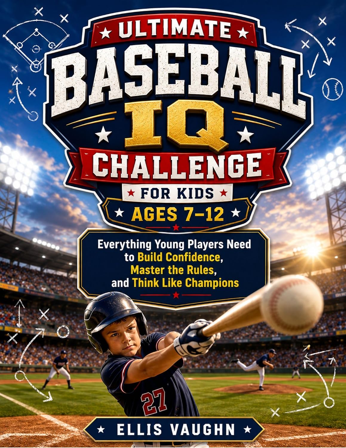 capítulo por capítulo baixar ULTIMATE BASEBALL IQ CHALLENGE FOR KIDS AGES 7–12: Everything Young Players Need to Build Confidence, Master the Rules, and Think Like Champions (English Edition)