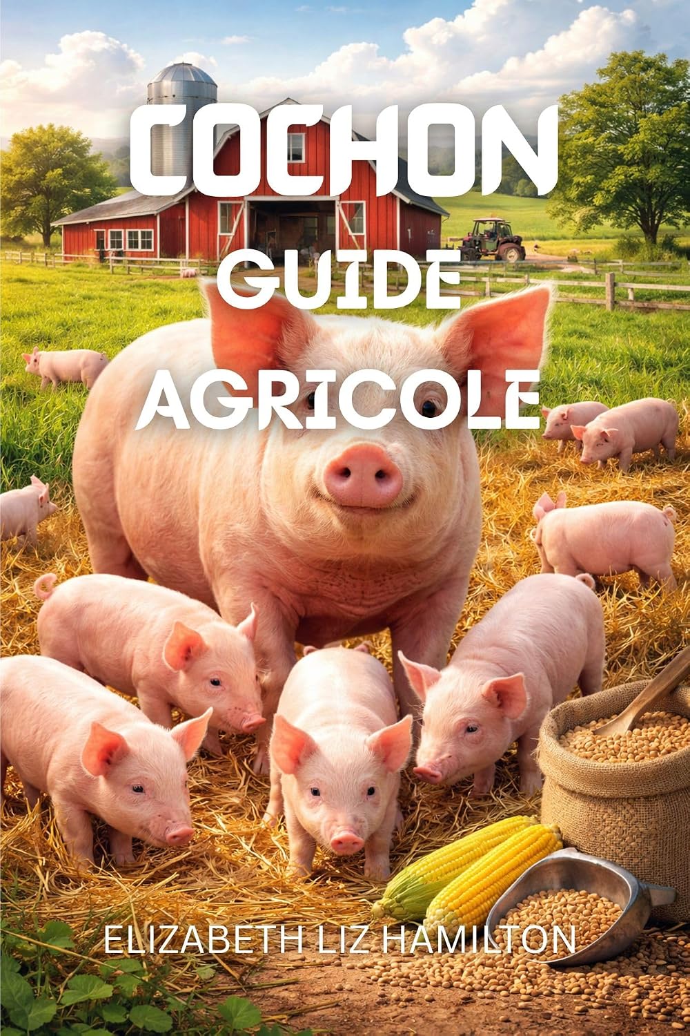 ler totalmente COCHON GUIDE AGRICOLE: Tout ce que vous devez savoir pour créer et gérer un élevage porcin prospère (French Edition)