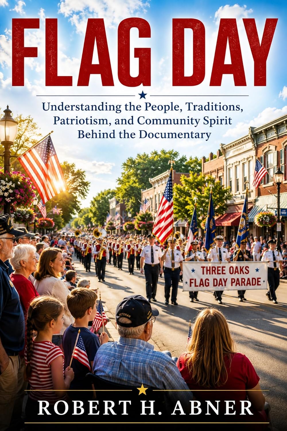 ler totalmente FLAG DAY: Understanding the People, Traditions, Patriotism, and Community Spirit Behind the Documentary (English Edition)