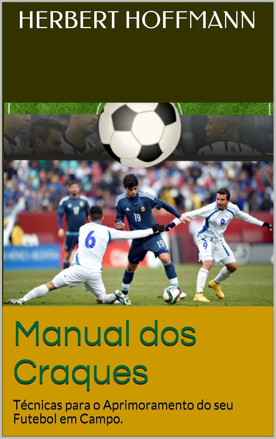 Manual dos Craques: Técnicas para o Aprimoramento do seu Futebol em Campo. baixar livro de graça