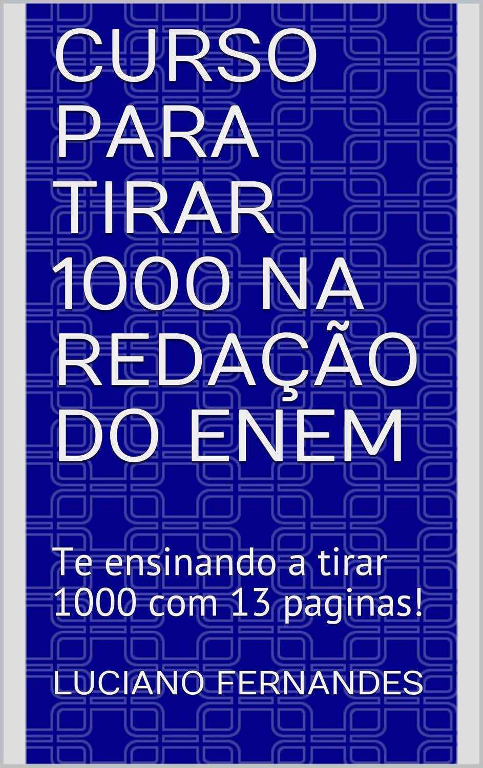 Curso para tirar 1000 na redação do ENEM: Te ensinando a tirar 1000 com 13 paginas! baixar livro de graça