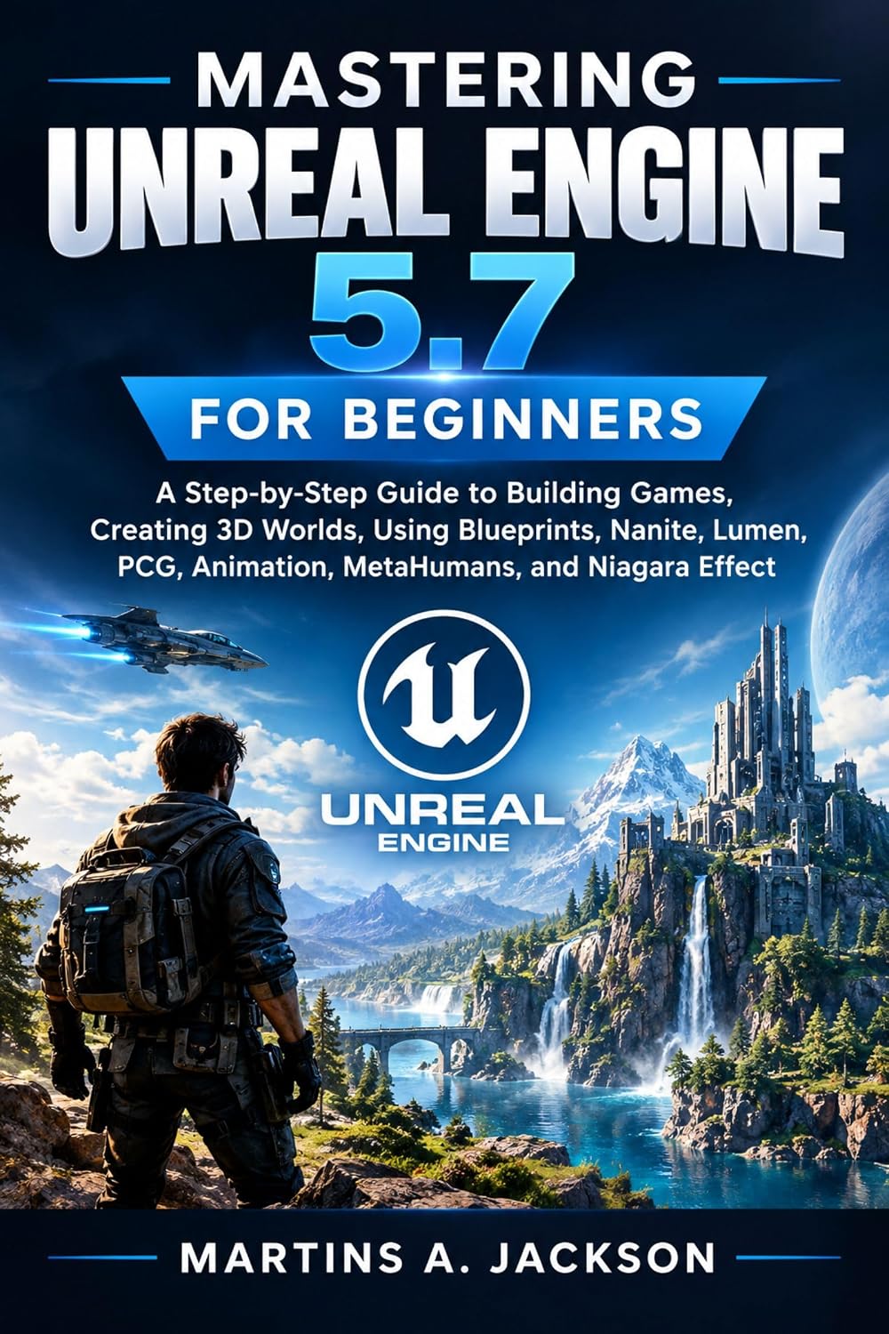 ler totalmente MASTERING UNREAL ENGINE 5.7 FOR BEGINNERS: A Step-by-Step Guide to Building Games, Creating 3D Worlds, Using Blueprints, Nanite, Lumen, PCG, Animation,... and Niagara Effects (English Edition)