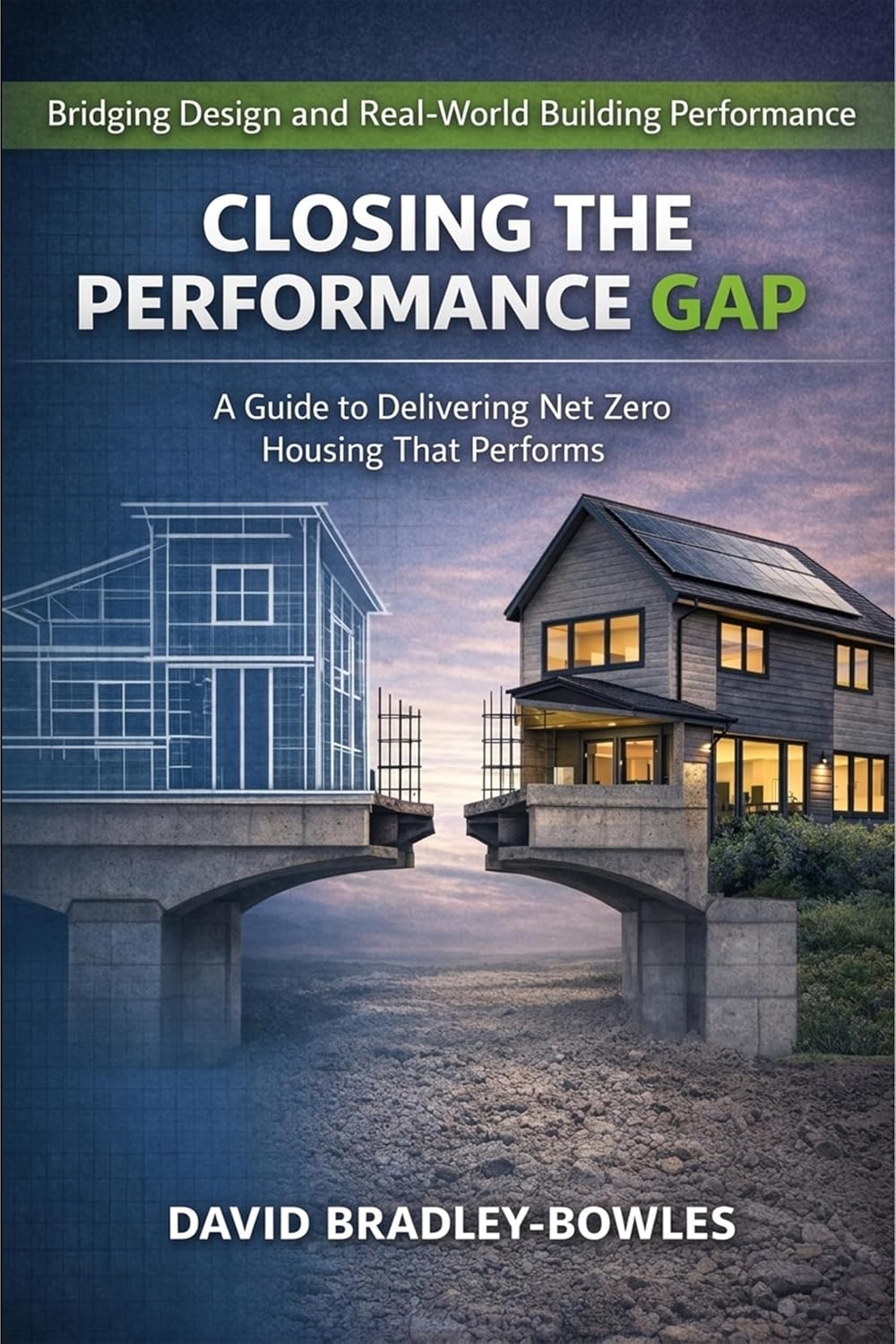 ler totalmente Closing the Performance Gap: A Practitioner's Guide to Delivering Low Energy Homes That Actually Perform (English Edition)