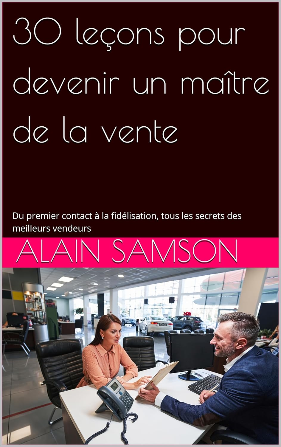ler totalmente 30 leçons pour devenir un maître de la vente: Du premier contact à la fidélisation, tous les secrets des meilleurs vendeurs (French Edition)