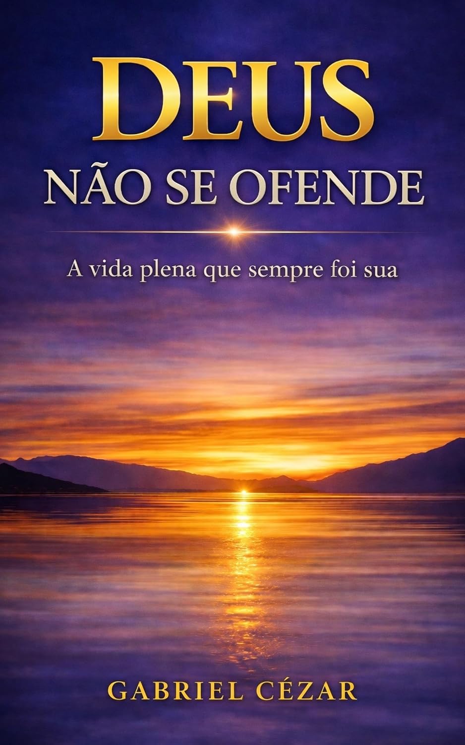 ler totalmente DEUS não se ofende: a vida plena que sempre foi sua