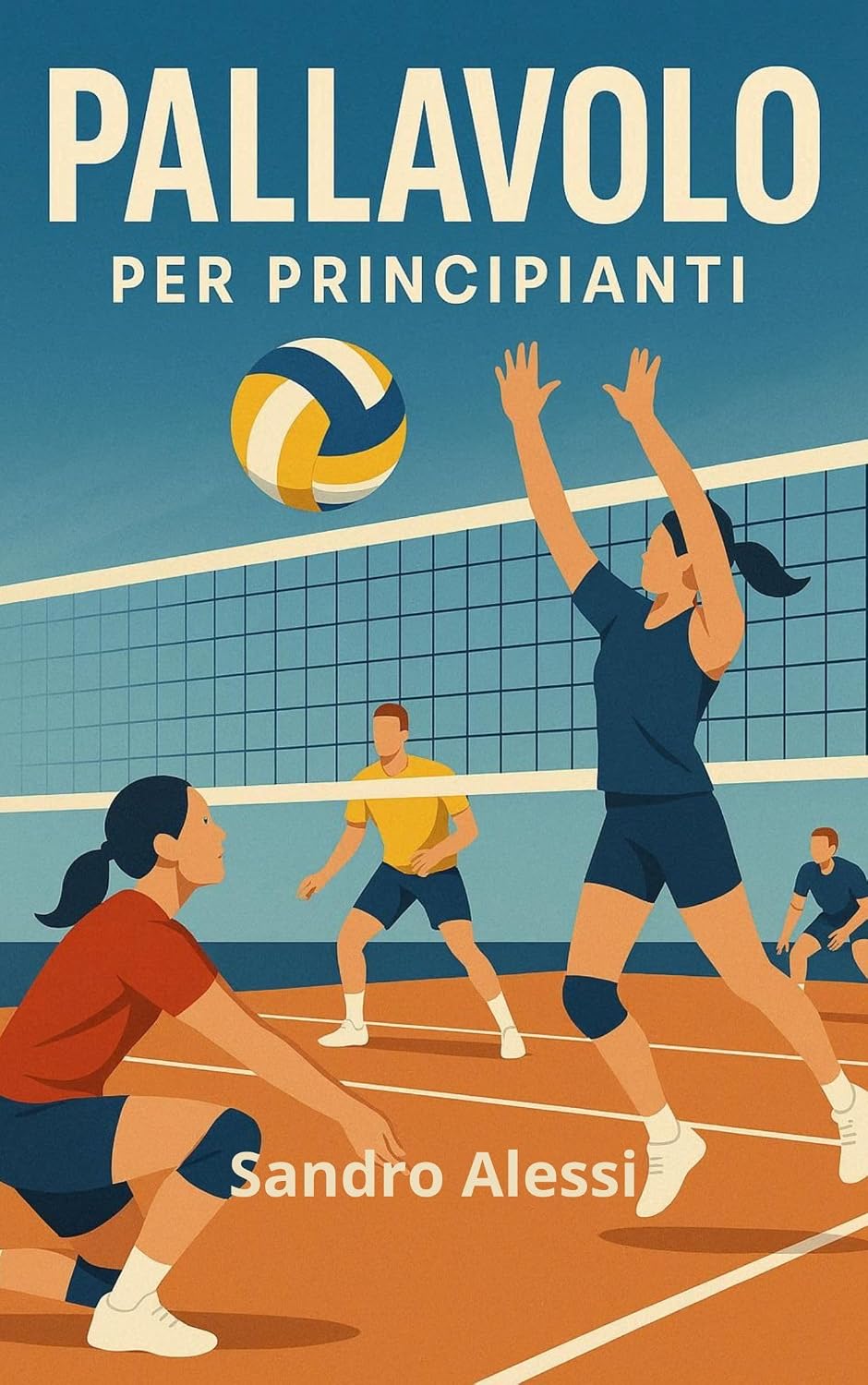 Pallavolo per principianti: Guida completa con regole, tecniche ed esercizi pratici per imparare e migliorare nel gioco di squadra (Italian Edition) baixar o livro de graça