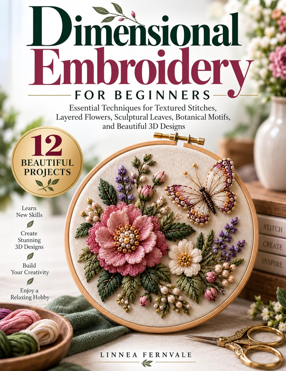 DIMENSIONAL EMBROIDERY FOR BEGINNERS: Essential Techniques for Textured Stitches, Layered Flowers, Sculptural Leaves, Botanical Motifs, and Beautiful 3D Designs (English Edition) baixar o livro de graça