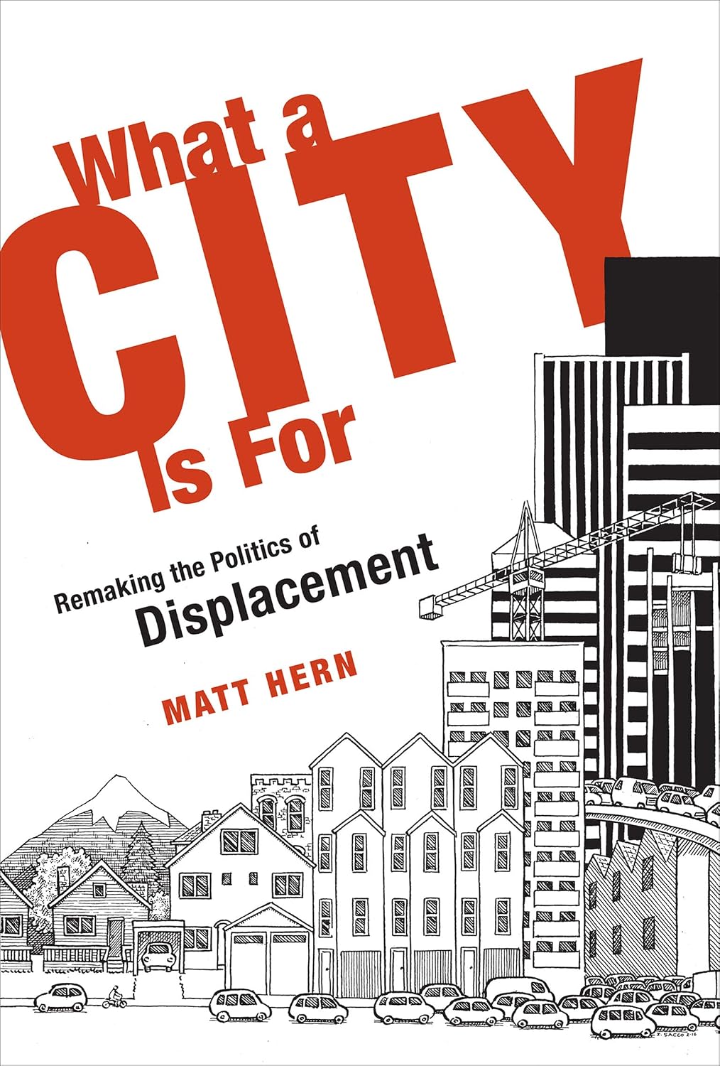 What a City Is For: Remaking the Politics of Displacement (English Edition)