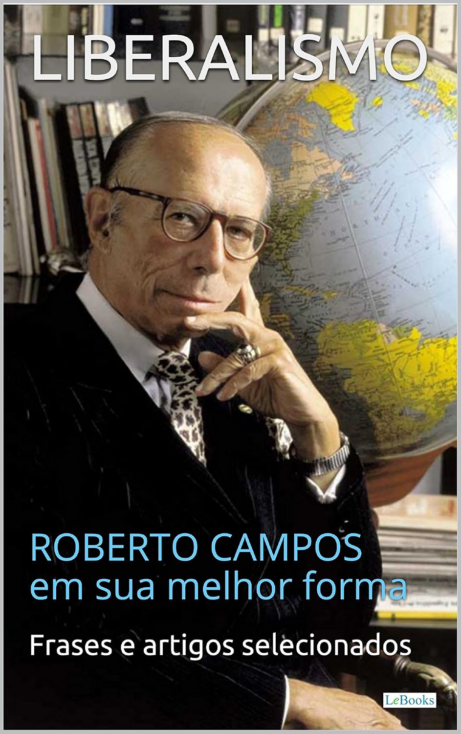 LIBERALISMO: Roberto Campos em sua melhor forma (Coleção Economia Política) baixar o livro de graça