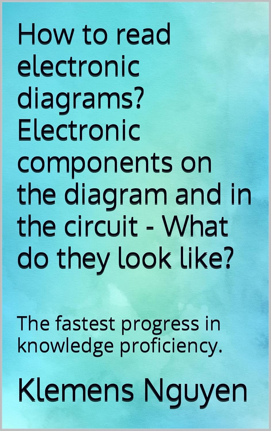 ler totalmente How to read electronic diagrams? Electronic components on the diagram and in the circuit - What do they look like?: The fastest progress in knowledge proficiency.... easy and simple. Book 16) (English Edition)